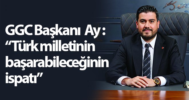GGC Başkanı İbrahim Ay'dan 30 Ağustos mesajı