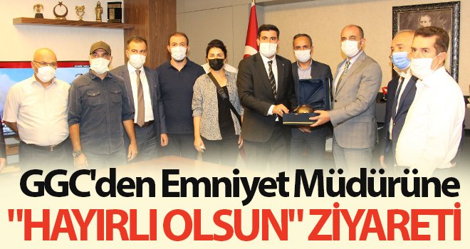 GGC'den Emniyet Müdürüne hayırlı olsun ziyareti