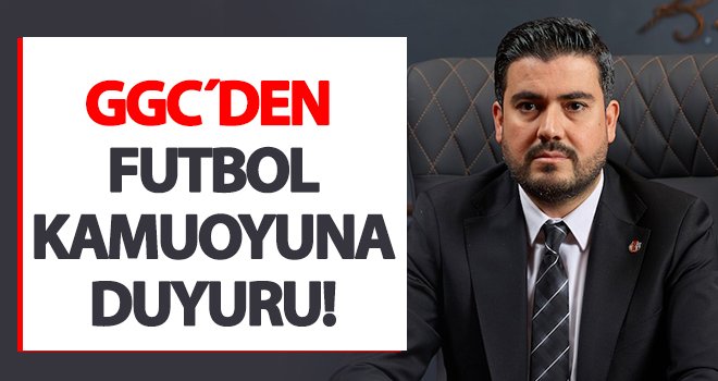 GGC'den futbol kamuoyuna duyuru! 
