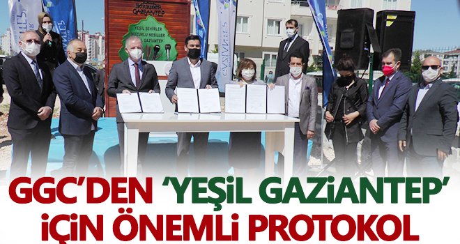 GGC’den ‘Yeşil Gaziantep’ için önemli protokol