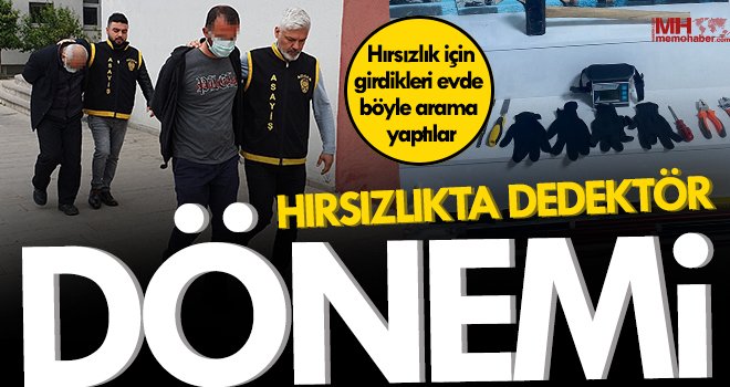 Girdikleri evde dedektörle arama yapıp altınları çaldılar