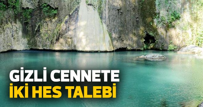 Gizli cennete iki HES talebi