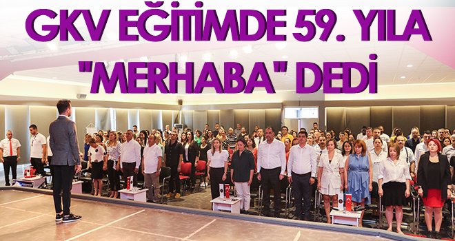 GKV eğitimde 59. yıla 'merhaba' dedi