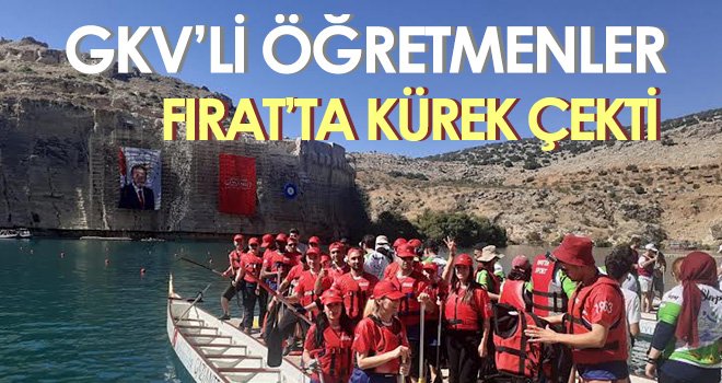 GKV’li öğretmenler Fırat’ta kürek çekti