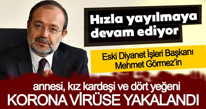 Görmez’in ailesi Covid-19’a yakalandı