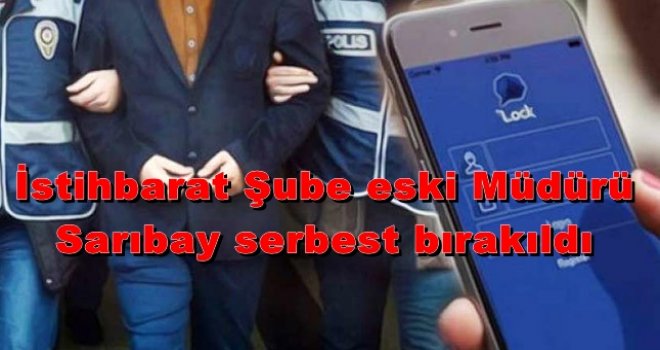 Gözaltına alınan eski Müdür serbest bırakıldı