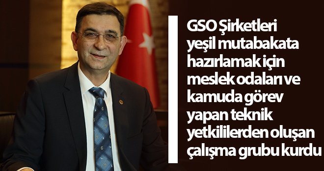 GSO, firmaları yeşil mutabakat kriterlerine hazırlıyor