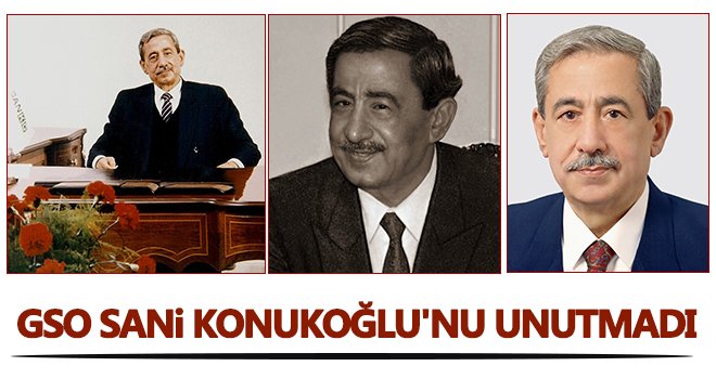 GSO Sani Konukoğlu'nu unutmadı