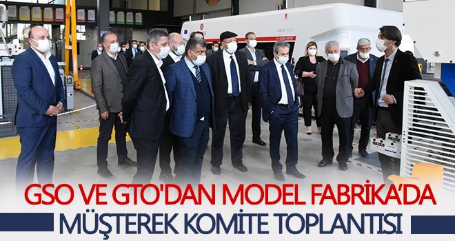 GSO ve GTO'dan Model Fabrika’da müşterek komite toplantısı