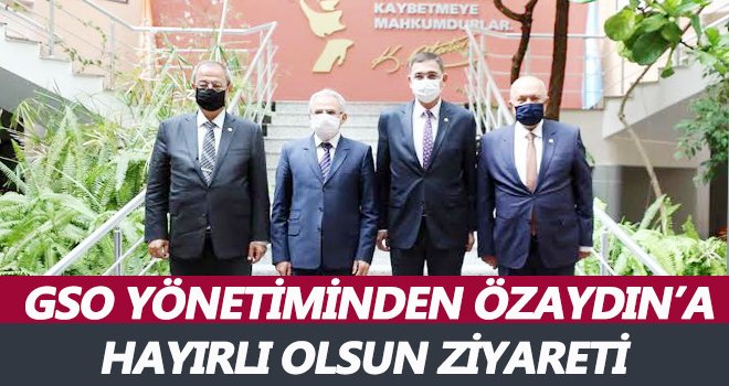 GSO yönetiminden Özaydın'a ziyaret...