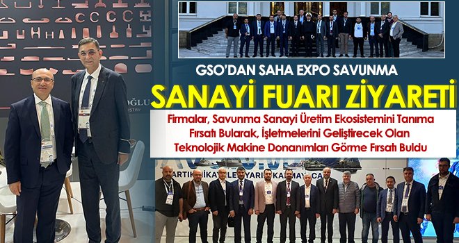 GSO’dan saha EXPO Savunma Sanayi Fuarı ziyareti