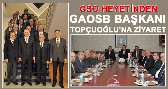 GSO'dan Topçuoğlu'na ziyaret