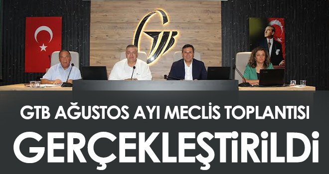 GTB Ağustos Ayı Meclis Toplantısı Gerçekleştirildi...