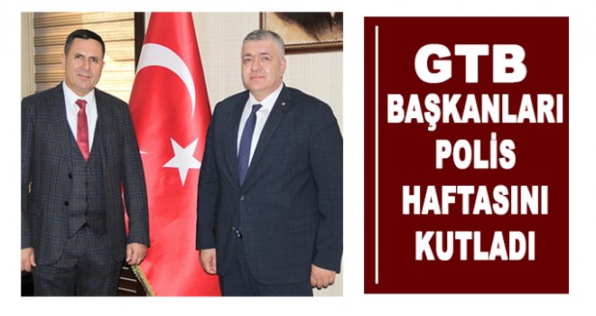 GTB başkanları, polis haftasını kutladılar 