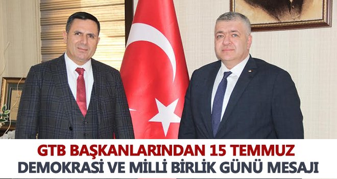 GTB başkanlarından 15 Temmuz mesajı
