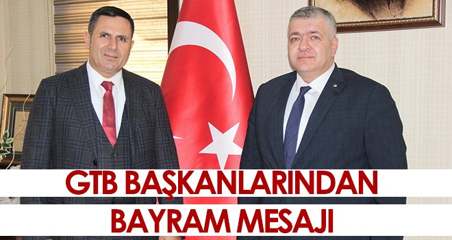 GTB başkanlarından bayram mesajı...