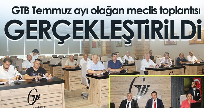 GTB Temmuz Ayı Olağan Meclis Toplantısı gerçekleştirildi