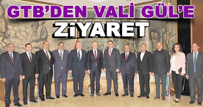GTB üyelerinden Vali Gül'e ziyaret