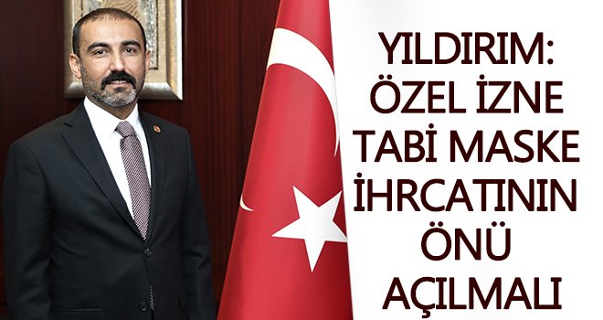GTO Başkanı Yıldırım’dan maske ihracatı talebi
