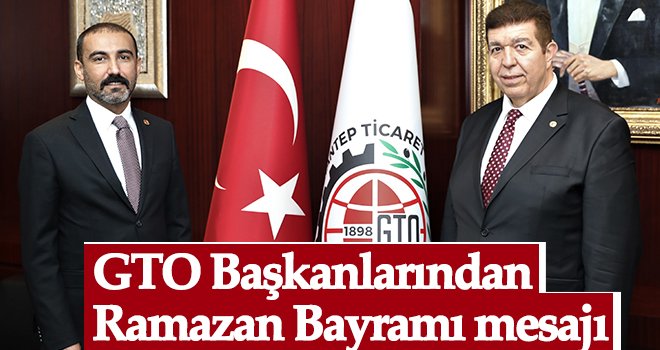 GTO Başkanlarından Ramazan Bayramı mesajı...