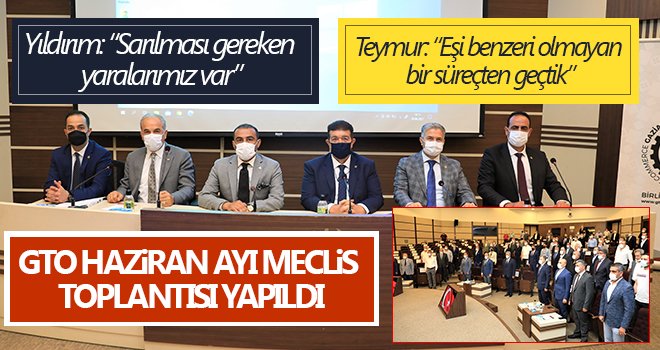 GTO Haziran ayı meclis toplantısı yapıldı