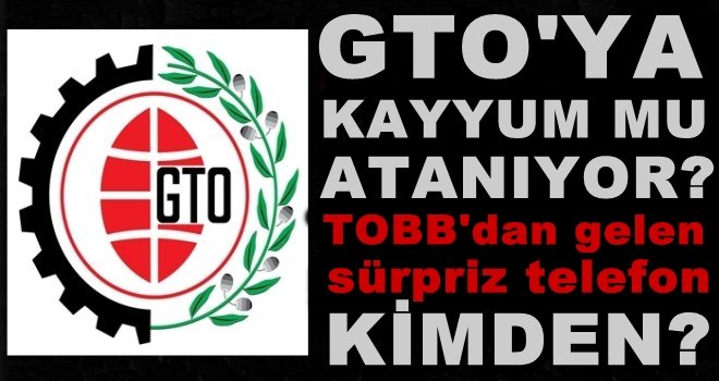 GTO'da başkan seçimini erteleyen sürpriz telefon kimden?