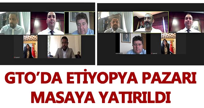 GTO’da Etiyopya Pazarı masaya yatırıldı