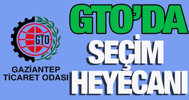 GTO’da seçim heyecanı sürüyor