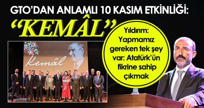GTO’dan Anlamlı 10 Kasım Etkinliği: ‘Kemâl’