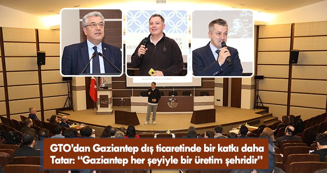 GTO’dan Gaziantep dış ticaretinde bir katkı daha