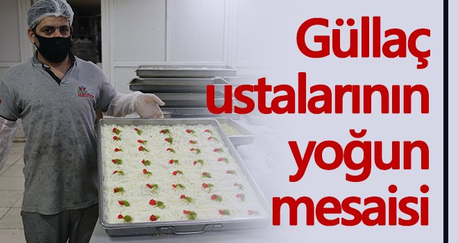 Güllaç ustalarının yoğun mesaisi