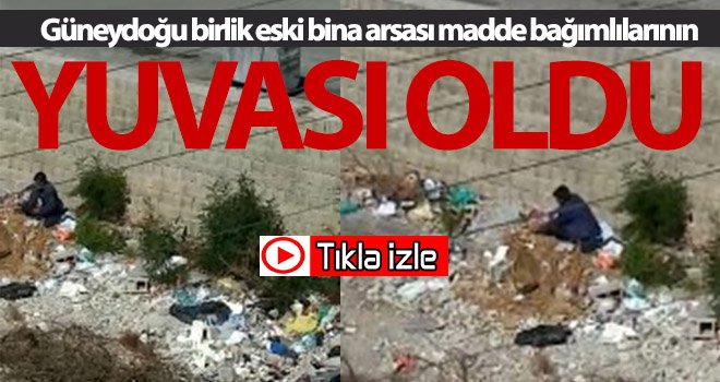 Güneydoğu birlik eski bina arsası madde bağımlılarının yuvası oldu