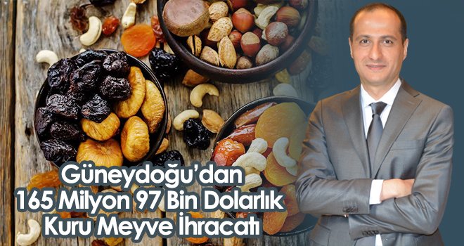 Güneydoğu’dan 165 Milyon 97 Bin Dolarlık Kuru Meyve İhracatı