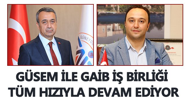 Güsem ile GAİB iş birliği tüm hızıyla devam ediyor