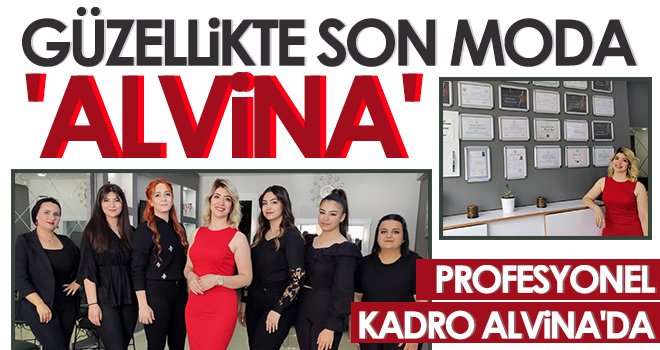 Güzelliğin yeni adresi 'Alvina Güzellik ve Estetik Bakım Merkezi'