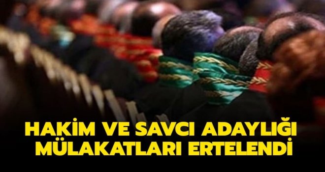 Hakim ve savcı adaylığı mülakatları ertelendi