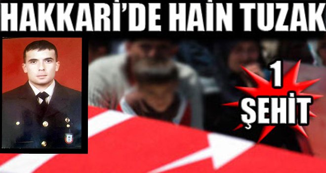 Hakkari'de hain tuzak: 1 asker şehit