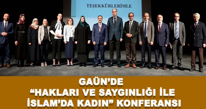 “Hakları ve Saygınlığı ile İslam’da Kadın” konferansı 