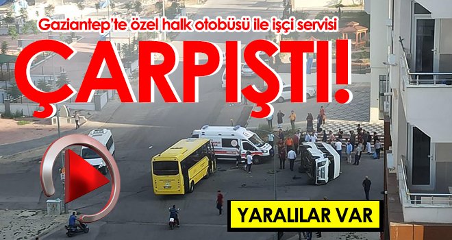 Halk otobüsü ile işçi servisi çarpıştı: Yaralılar var