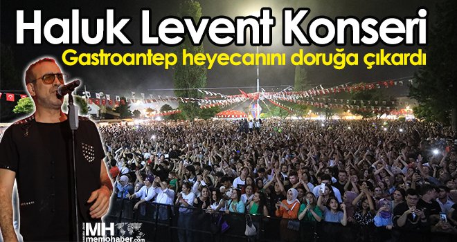 Haluk Levent konseri Gastroantep heyecanını doruğa çıkardı