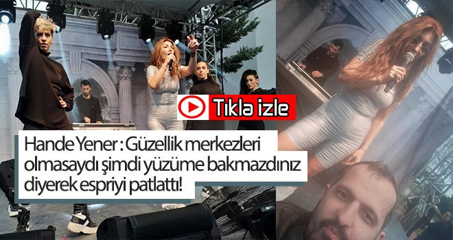 Hande Yener : Güzellik merkezleri olmasaydı şimdi yüzüme bakmazdınız diyerek espriyi patlattı!