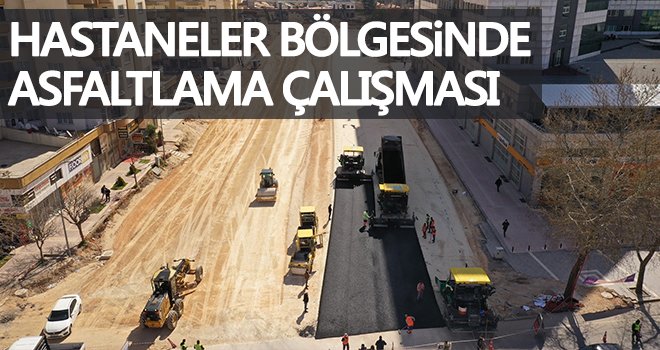 Hastaneler bölgesinde asfaltlama çalışması