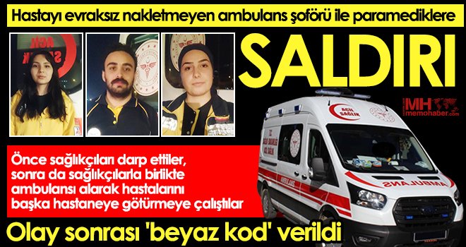 Gaziantep'te Hastayı evraksız nakletmeyen ambulans şoförü ile paramediklere saldırı