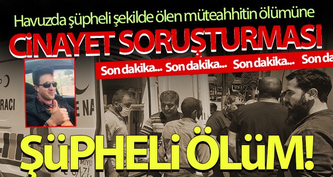 Havuzda boğulan müteahhit 14 günlük yaşam mücadelesini kaybetti