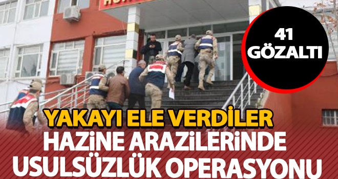 Hazine arazilerinde usulsüzlük operasyonu: Çok sayıda gözaltı...