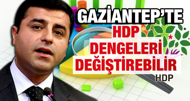 HDP Gaziantep'te dengeleri nasıl değiştirebilir?