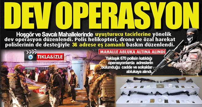 Helikopter ve drone destekli dev uyuşturucu operasyonu!
