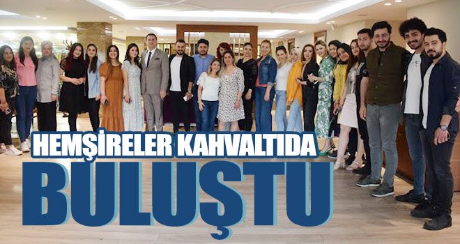 Hemşireler kahvaltıda buluştu