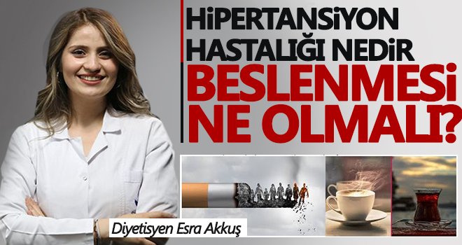 Hipertansiyon hastalığı nedir, beslenmesi ne olmalı?