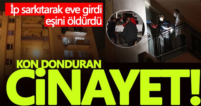 Hırsız gibi eve girdi, boşanma aşamasındaki eşini öldürdü